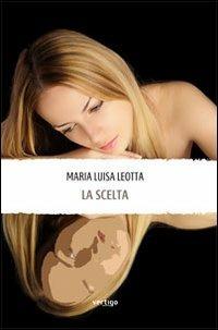 La scelta - M. Luisa Leotta - copertina