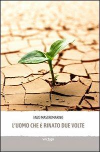 L' uomo che è rinato due volte - Enzo Mastromarino - copertina