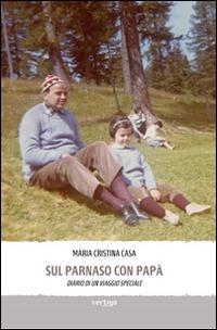 Sul Parnaso con papà. Diario di un viaggio speciale - M. Cristina Casa - copertina