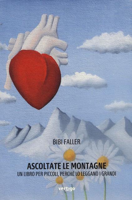 Ascoltate le montagne. Un libro per piccoli, perché lo leggano i grandi - Bibi Faller - copertina