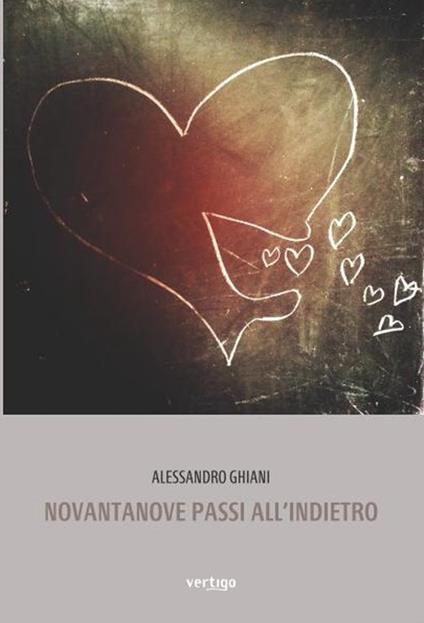 Novantanove passi all'indietro - Alessandro Ghiani - copertina