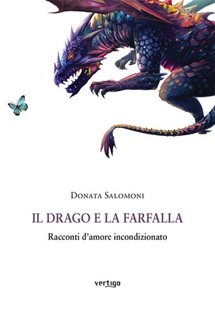 Il drago e la farfalla. Racconti d'amore incondizionato - Donata Salomoni - copertina