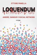 Loquendum. Amore, sangue e social network