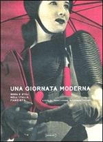 Una giornata moderna. Moda e stili nell'Italia fascista. Ediz. illustrata