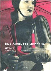 Una giornata moderna. Moda e stili nell'Italia fascista. Ediz. illustrata - copertina