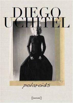 Polaroids. Ediz. inglese - Diego Uchitel - copertina