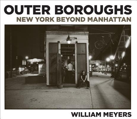 Outer boroughs: New York beyond Manhattan. Ediz. illustrata - William Meyers - copertina