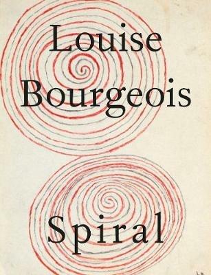 Spiral. Ediz. illustrata - Louise Bourgeois - copertina