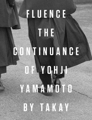 Fluence. The continuance of Yohji Yamamoto - Takay,Terry Jones,Yoichi Ochiai - copertina