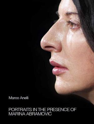 Portraits in the presence of Marina Abramovic - Marco Anelli - copertina