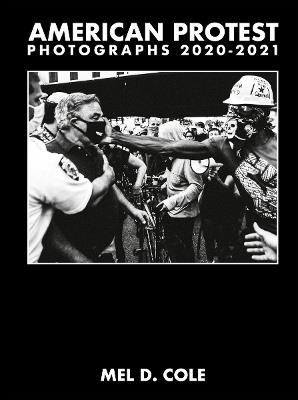 American protest. Photographs 2020-2021 - Mel D. Cole - copertina