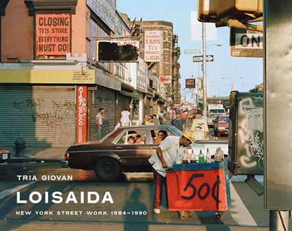 Loisaida. New York street work 1984-1990 - Tria Giovan - copertina