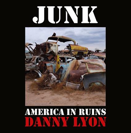 Junk. America in Ruins - Danny Lyon - copertina
