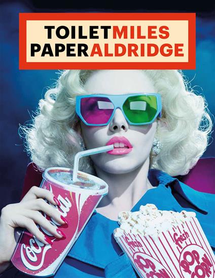 ToiletMiles PaperAldridge. Ediz. illustrata - Maurizio Cattelan,Pierpaolo Ferrari,Miles Aldridge - copertina