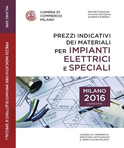 Prezzi indicativi dei materiali per impianti elettrici e speciali sulla piazza di Milano. Primo semestre 2016 - copertina