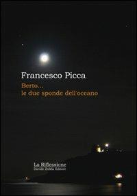 Berto... le due sponde dell'oceano - Francesco Picca - copertina