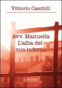 Avv. Manuella. L'alba del mio inferno - Vittorio Caschili - copertina