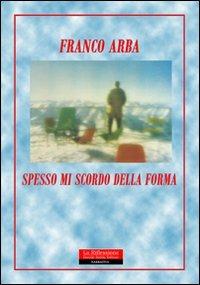 Spesso mi scordo della forma - Franco Arba - copertina