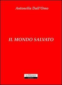 Il mondo salvato - Antonella Dall'Omo - copertina
