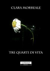 Tre quarti di vita - Clara Morreale - copertina