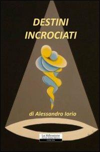 Destini incrociati - Alessandro Iorio - copertina