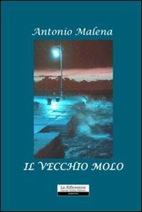 Il vecchio molo - Antonio Malena - copertina
