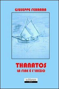 Thanatos. La fine è l'inizio - Giuseppe Ferrara - copertina