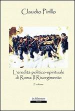 L' eredità politico-spirituale di Roma: il Risorgimento. Vol. 1