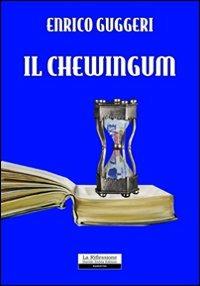 Il chewingum - Enrico Guggeri - copertina