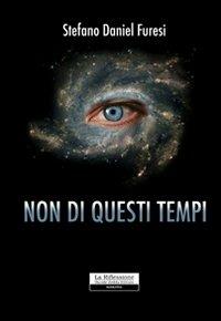 Non di questi tempi - Stefano D. Furesi - copertina