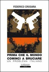 Prima che il mondo cominci a bruciare (un problema italiano) - Federico Crosara - copertina