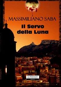 Il servo della luna - Massimiliano Saba - copertina