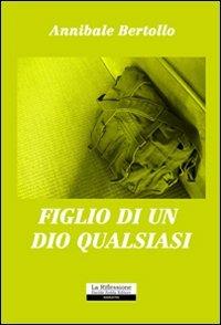 Figlio di un Dio qualsiasi - Annibale Bertollo - copertina