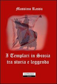 I templari in Scozia tra storia e leggenda - Massimo Rassu - copertina