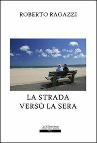 La strada verso la sera - Roberto Ragazzi - copertina