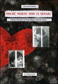 Finché morte non ci separi. Olindo Romano e Rosa Bazzi visti da vicino - Cristiana Cimmino - copertina