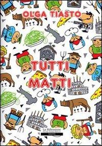 Tutti matti - Olga Tiasto - copertina