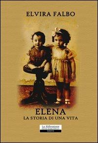 Elena. La storia di una vita - Elvira Falbo - copertina