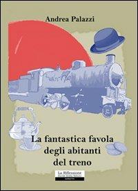 La fantastica favola degli abitanti del treno - Andrea Palazzi - copertina