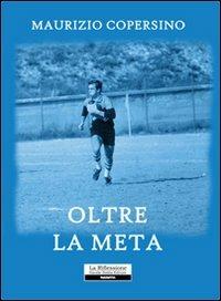 Oltre la meta - Maurizio Copersino - copertina