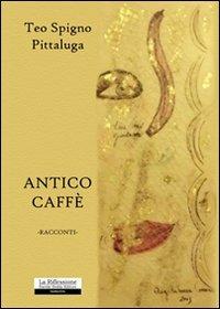 Antico caffè - Teo Spigno Pittaluga - copertina