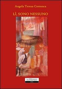 Lì, sono nessuno - Angela T. Corronca - copertina