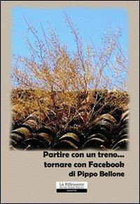 Partire con un treno... tornare con Facebook - Pippo Bellone - copertina