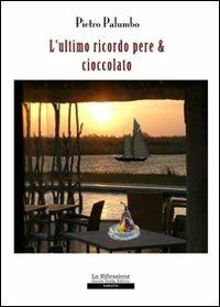 L' ultimo ricordo, pere e cioccolato - Pietro Palumbo - copertina