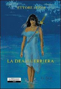 La dea guerriera - Ettore Lezza - copertina