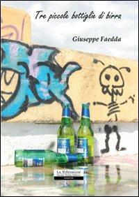 Tre piccole bottiglie di birra - Giuseppe Faedda - copertina