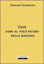 Gesù faro al volo sicuro della ragione