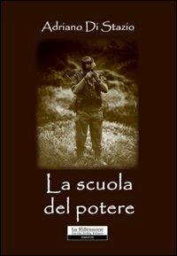 La scuola del potere - Adriano Di Stazio - copertina