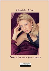 Non si muore per amore - Daniela Atzei - copertina