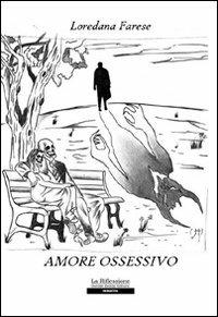 Amore ossessivo - Loredana Farese - copertina